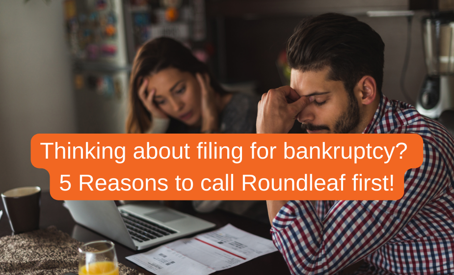 Thinking about filing for bankruptcy? Call Roundleaf first